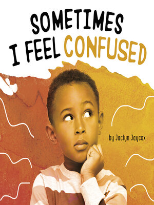 cover image of Sometimes I Feel Confused